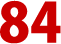 84